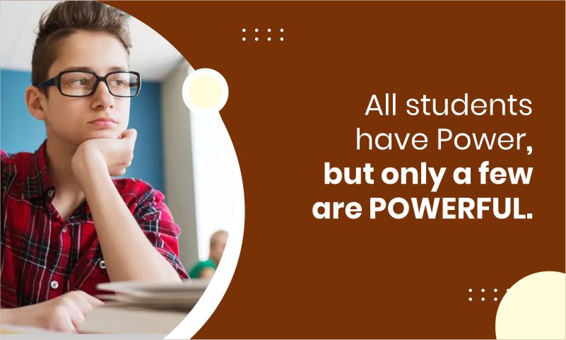 All students have power ,but only few are powerful